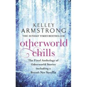 Otherworld Chills | Kelley Armstrong (2016)