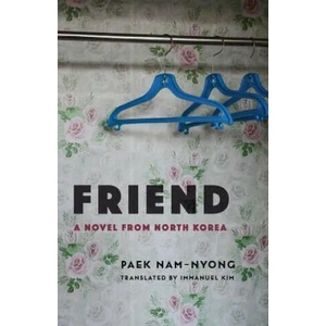 Friend | Paek Nam-Nyong, Immanuel Kim (ISBN: 9780231195614)