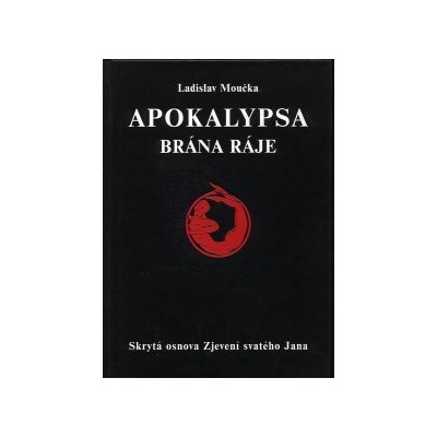 Ladislav Moučka: Apokalypsa - brána ráje
