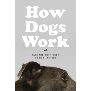 How Dogs Work | Raymond Coppinger, Mark H. Feinstein (ISBN: 9780226128139)