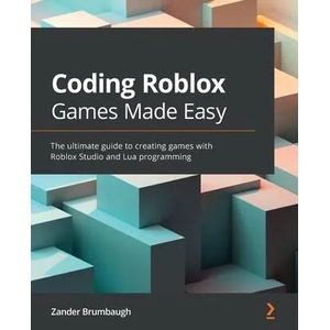 Coding Roblox Games Made Easy | Zander Brumbaugh (ISBN: 9781800561991)