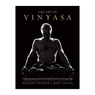 The Art of Vinyasa: Awakening Body and Mind Through the Practice of Ashtanga Yoga