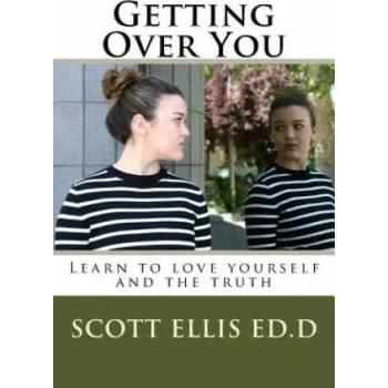 Image 1 of Getting Over You: Learn to love yourself and the truth | Scott E Ellis Edd