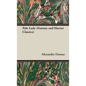 Pale Lady (Fantasy and Horror Classics) | Alexander Dumas (ISBN: 9781528770583)