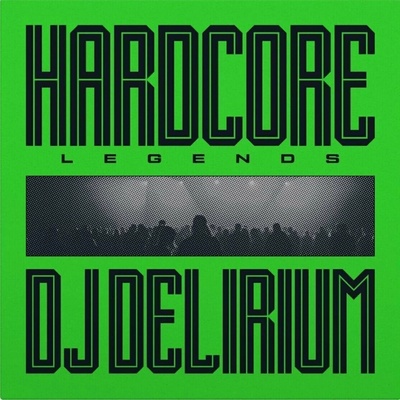 DJ Delirium: Hardcore Legends - Vinyl LP