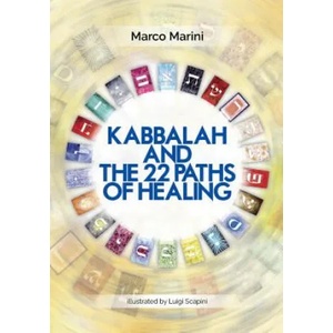 Kabbalah and the 22 Paths of Healing | Marco Marini, Luigi Scapini (ISBN: 9780764352416)