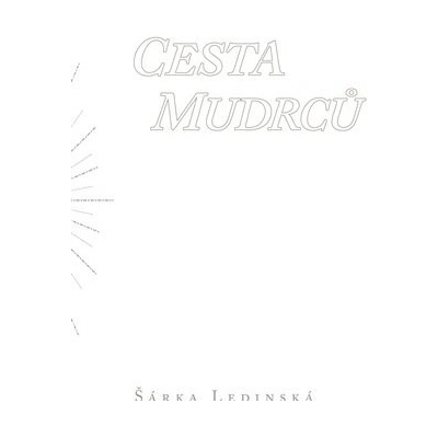 Cesta mudrců - Šárka Ledinská