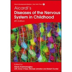 Aicardi's Diseases of the Nervous System in Childhood, 4th edition | Alexis Arzimanoglou, Anne O' Hare, Michael Johnston, Robert A. Ouvrier (ISBN: 9781909962804)