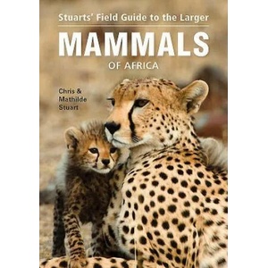 Stuarts' Field Guide to Larger Mammals of Africa | Chris Stuart, Mathilde Stuart (ISBN: 9781775842743)