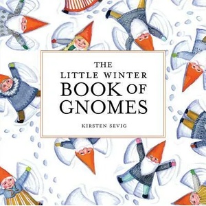 Little Winter Book of Gnomes | Kirsten Sevig (ISBN: 9781682684788)