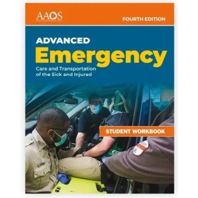 AEMT: Advanced Emergency Care and Transportation of the Sick and Injured Student Workbook - American Academy of Orthopaedic Surgeons (AAOS)