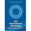 Jak postupovat při studiu astrologie - Miroslava Holoubková