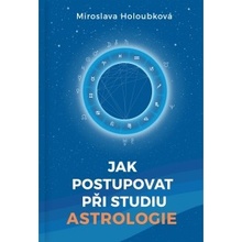 Jak postupovat při studiu astrologie - Miroslava Holoubková