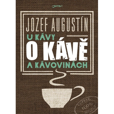 U kávy o kávě a kávovinách - Jozef Augustín