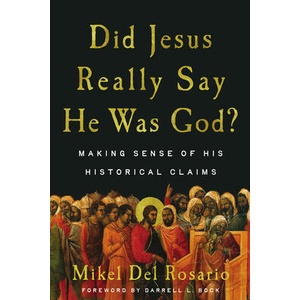 Did Jesus Really Say He Was God? | Mikel Del Rosario, Darrell L. Bock (ISBN: 9781514011010)