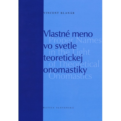 Vlastné meno vo svetle teoretickej onomastiky - Vincent Blanár