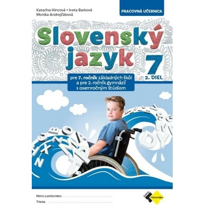 SLOVENSKÝ JAZYK PRE 7. ROČNÍK ZŠ a 2. ROČNÍK OSEMROČNÝCH GYMNÁZIÍ 2. DIEL