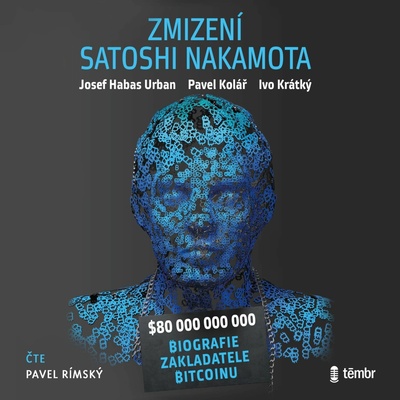 Zmizení Satoshi Nakamota - Pavel Kolář, Josef Habas Urban, Krátký Ivo - čte Pavel Rímský
