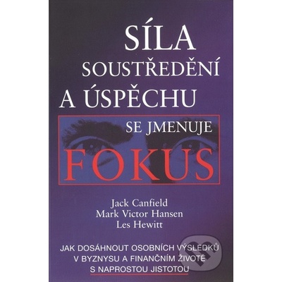 S íla soustředění a úspěchu se jmenuje Fokus - Canfield Jack, Hansen Marc Viktor, Hewitt Les
