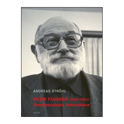 Vilém Flusser Fenomenologie komunikace