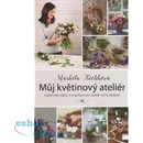 Smart Press, s.r.o. Můj květinový ateliér - květinové dárky a inspirace pro každé roční období