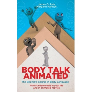 Body Talk Animated: The Big Kid's Course in Body Language--FUN Fundamentals in your life and in animated movies | Karinch (ISBN: 9781956450743)
