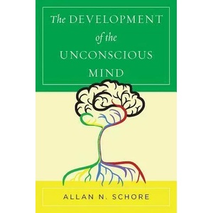 Development of the Unconscious Mind | Schore, Allan N. , Ph. D. (ISBN: 9780393712919)