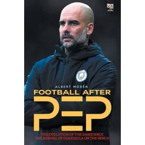 Football after Pep | Librofutbol. Com (ISBN: 9789878370804)