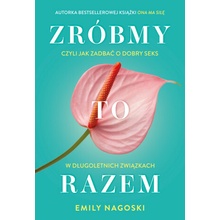 Zróbmy to razem. Czyli jak zadbać o dobry seks w długoletnich związkach