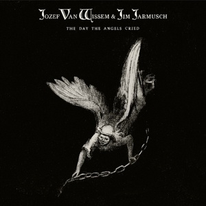 Jozef Van Wissem & Jim Jarmusch - The Day The Angels Cried (Limited Edition) (LP) (0637962713312)
