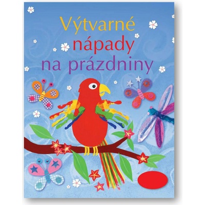 Výtvarné nápady na prázdniny - F. Watt, R. Gilpin