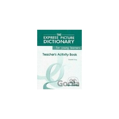 The Express Picture Dictionary for Young Learners: Teacher\'s Activity Book - Elizabeth Gray