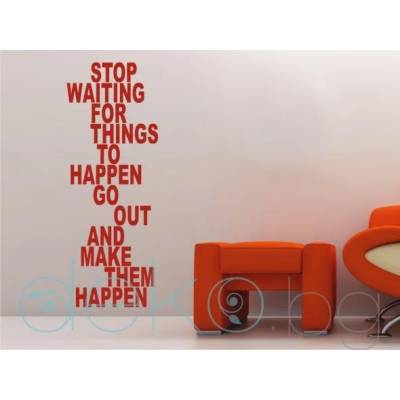 Stop waiting. . . Go out. . . - стикер за декорация (13016)