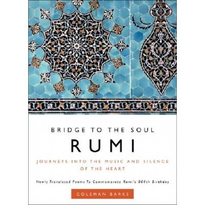 Rumi: Bridge to the Soul Barks Coleman