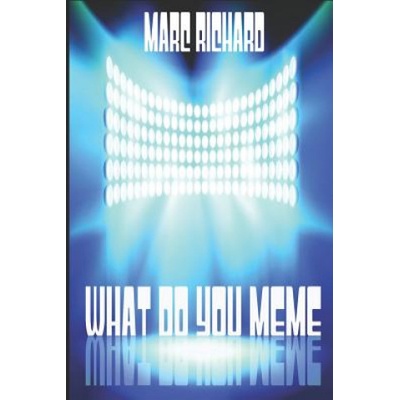 What Do You Meme? | Marc Richard