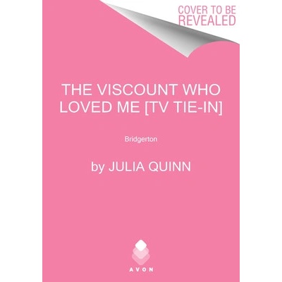The Viscount Who Loved Me [Tv Tie-In]: Bridgerton Quinn Julia
