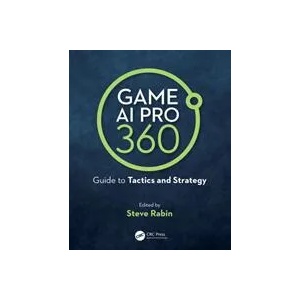 Game AI Pro 360: Guide to Tactics and Strategy | Rabin, Steve (ISBN: 9780367150884)