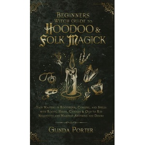 Beginner's Witch Guide to Hoodoo & Folk Magick | Glinda Porter (ISBN: 9781970182699)