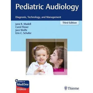 Pediatric Audiology. Diagnosis, Technology, and Management | Jane R. Madell, Carol Flexer, Erin C. Schafer, Jace Wolfe (ISBN: 9781626234017)