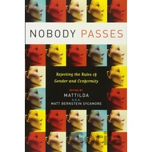 Nobody Passes: Rejecting the Rules of Gender and Conformity Bernstein Sycamore Matthew