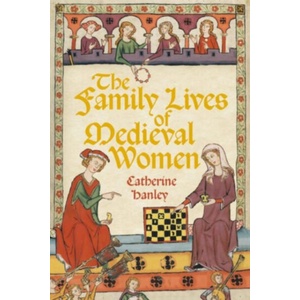 The Family Lives of Medieval Women (ISBN: 9781803999104)
