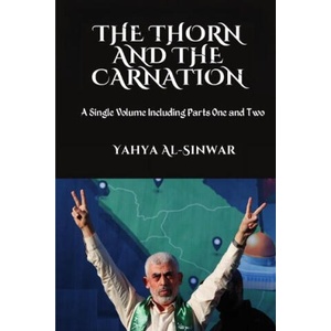 The Thorn and the Carnation A Single Volume Including Parts One and Two | Yahya Sinvar (ISBN: 9781447722694)