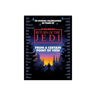 From a Certain Point of View: Return of the Jedi - Olivie Blake, Saladin Ahmed, Charlie Jane Anders, Fran Wilde, Mary Kenney, Mike Chen