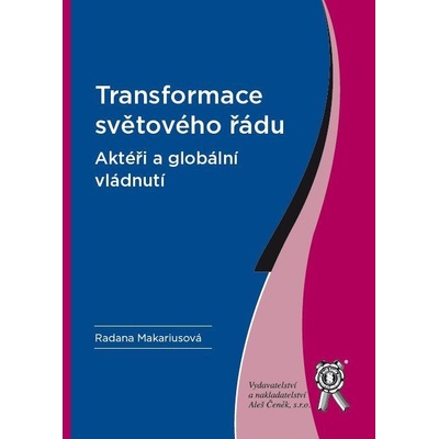 TRANSFORMACE SVĚTOVÉHO ŘÁDU AKTÉŘI A GLOBÁLNÍ VLÁDNUTÍ