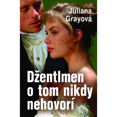Džentlmen o tom nikdy nehovorí - Juliana Grayová
