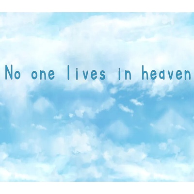No one lives in heaven