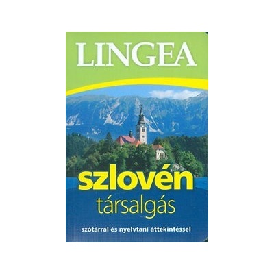 Lingea szlovén társalgás - Szótárral és nyelvtani áttekintéssel