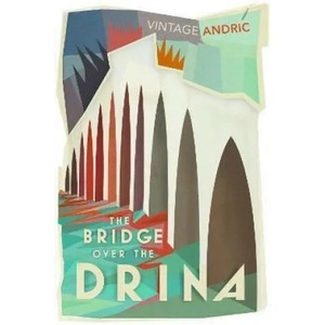 Bridge Over the Drina | Ivo Andric (ISBN: 9781784877057)