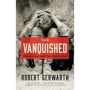 The Vanquished: Why the First World War Failed to End | Robert Gerwarth (ISBN: 9780374537180)