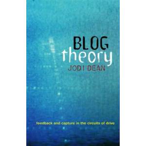 Blog Theory - Feedback and Capture in the Circuits of Drive | Jodi Dean (ISBN: 9780745649702)